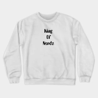 King of Nerds Crewneck Sweatshirt